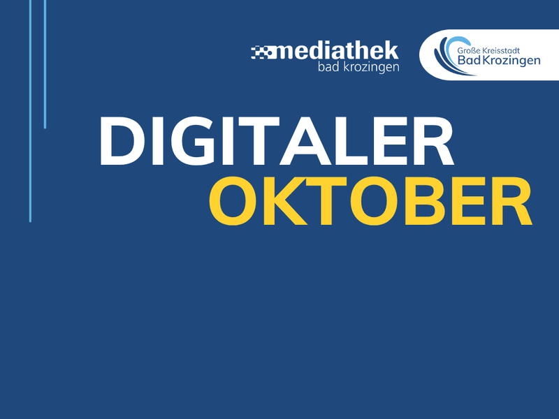 Das Bild zeigt ein dunkelblaues Plakat mit den großen gelben und weißen Worten "DIGITALER OKTOBER" sowie den Logos von "mediathek bad krozingen" und der "Große Kreisstadt Bad Krozingen".